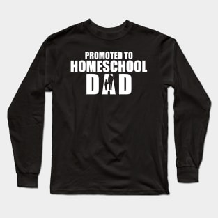 Promoted to homeschool Dad w Long Sleeve T-Shirt